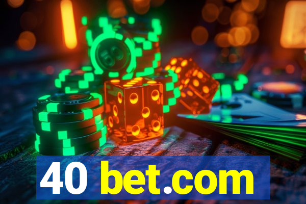 40 bet.com